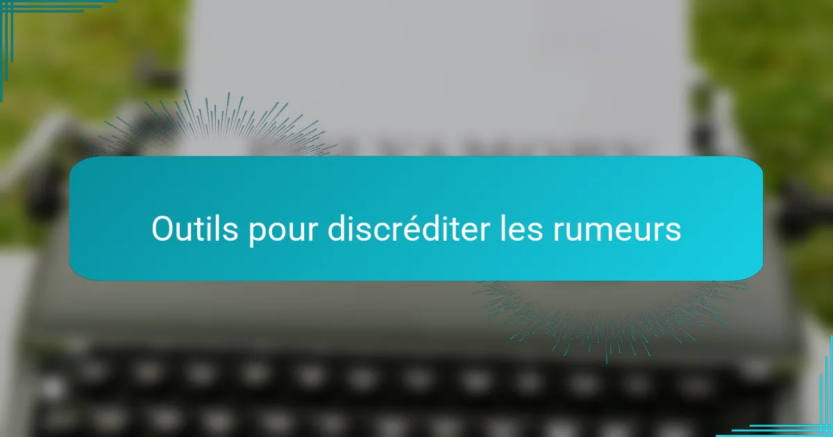 Outils pour discréditer les rumeurs