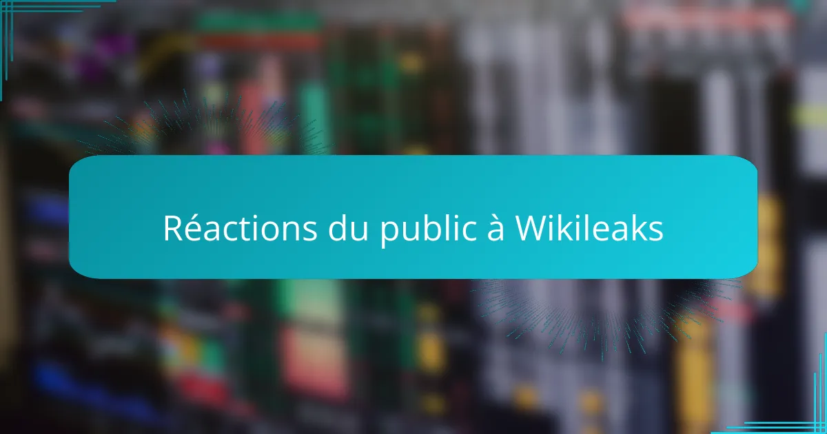 Réactions du public à Wikileaks