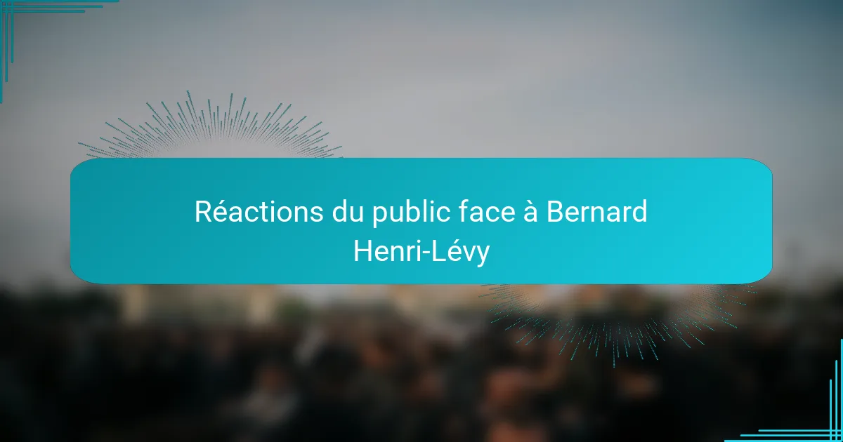 Réactions du public face à Bernard Henri-Lévy