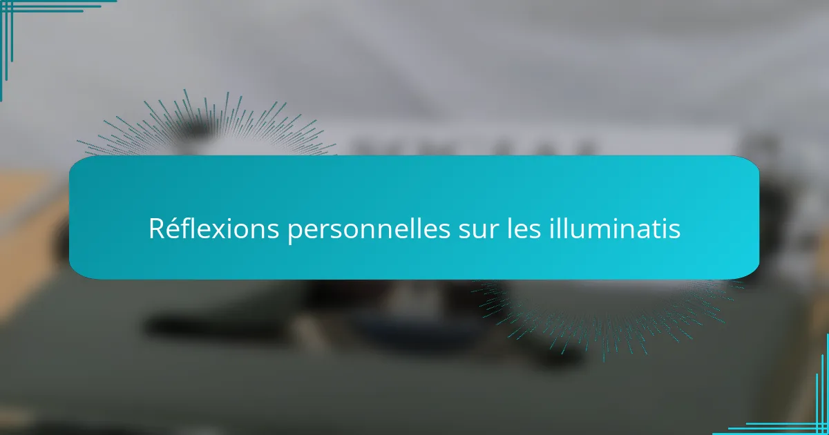Réflexions personnelles sur les illuminatis