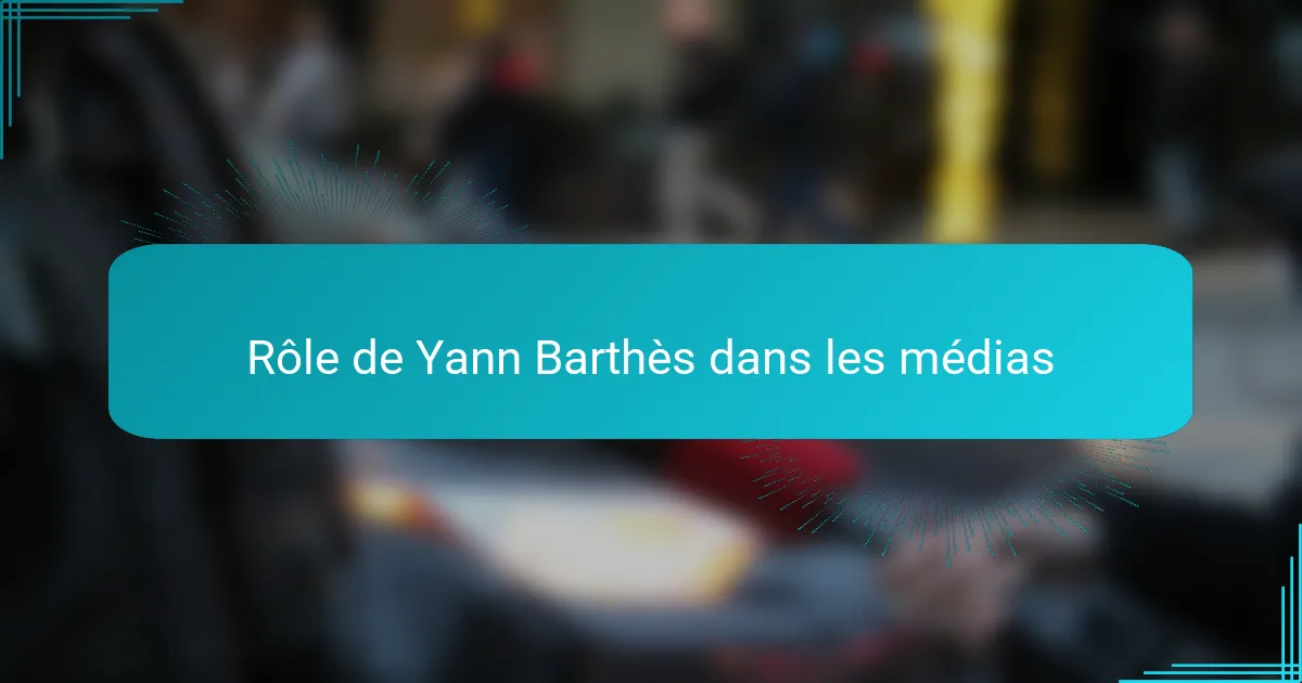 Rôle de Yann Barthès dans les médias