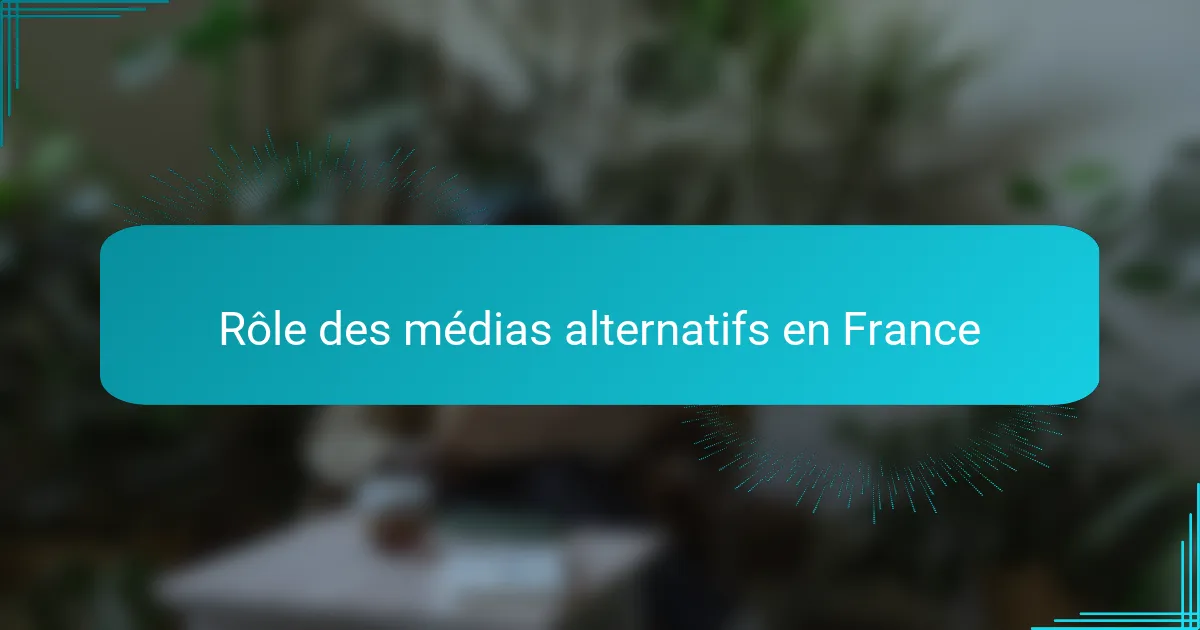 Rôle des médias alternatifs en France