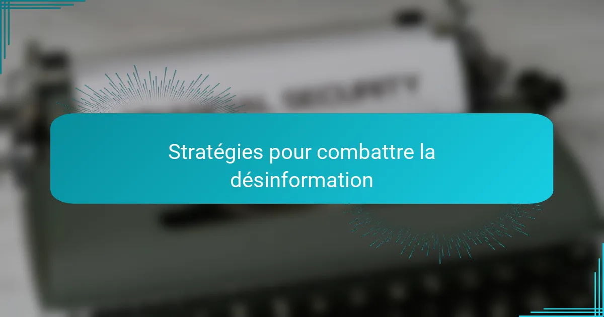 Stratégies pour combattre la désinformation
