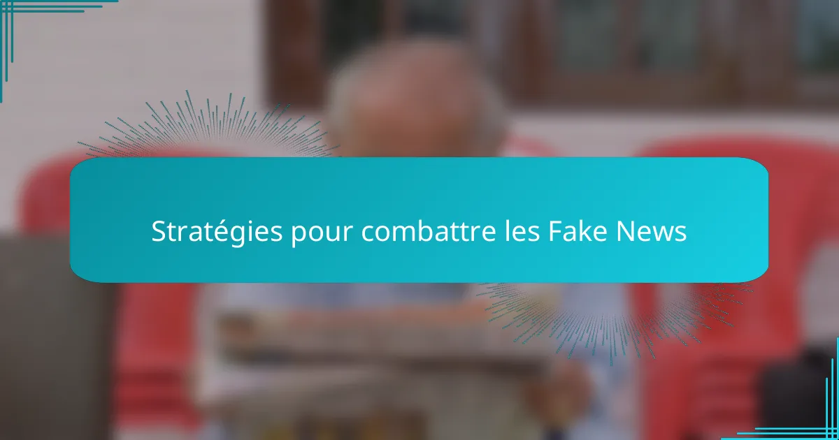 Stratégies pour combattre les Fake News