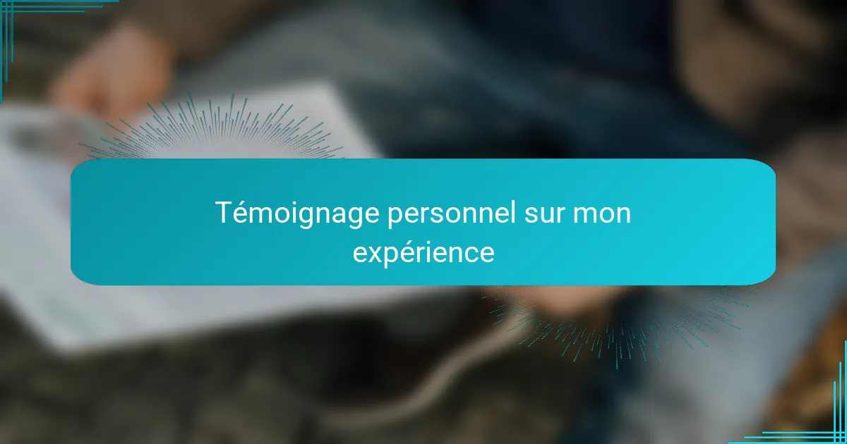 Témoignage personnel sur mon expérience
