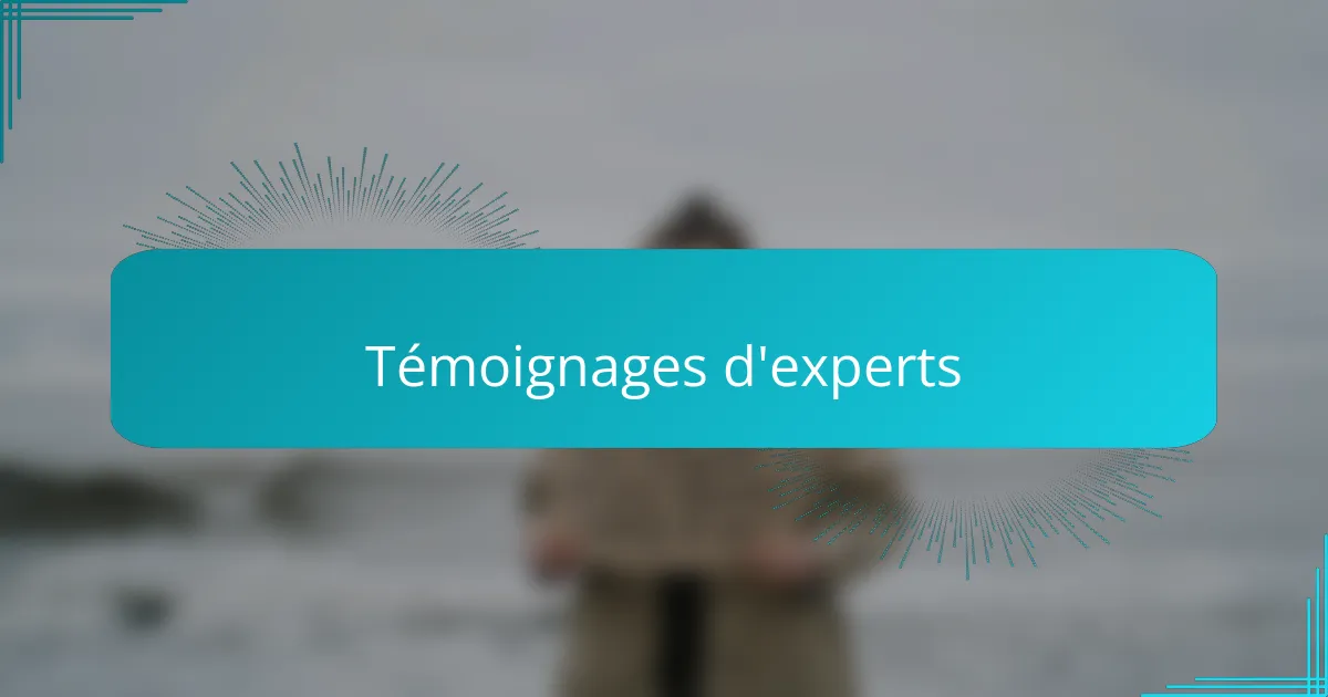 Témoignages d'experts