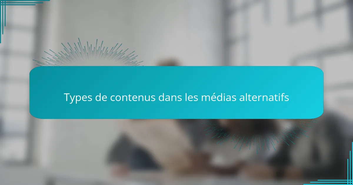 Types de contenus dans les médias alternatifs