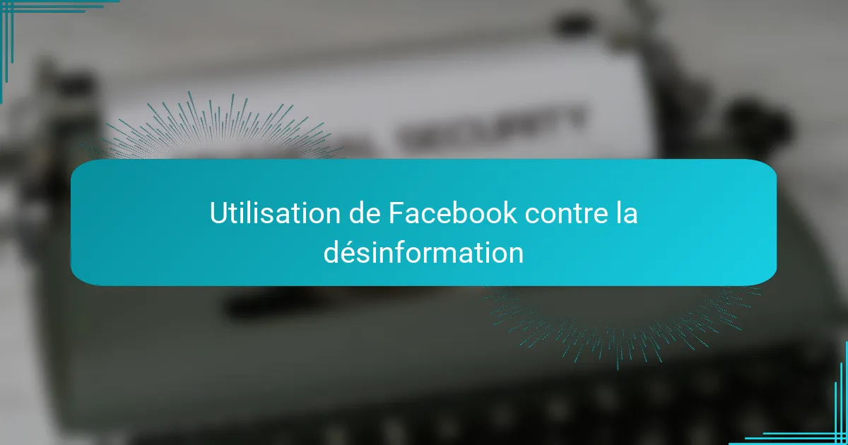 Utilisation de Facebook contre la désinformation